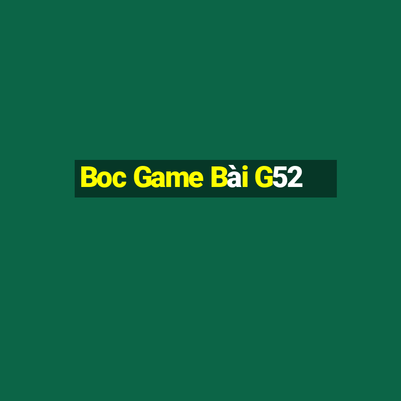 Boc Game Bài G52