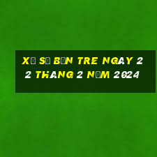 xổ số bến tre ngày 22 tháng 2 năm 2024