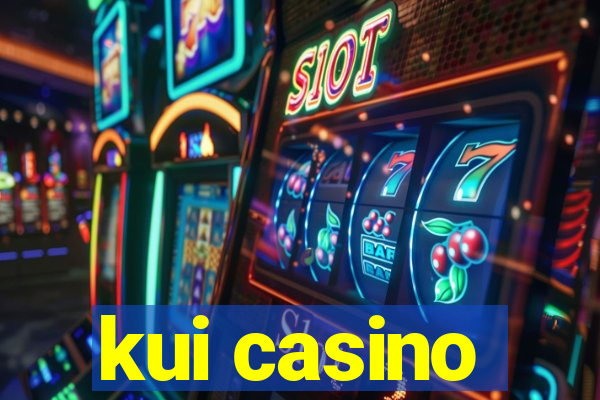 kui casino