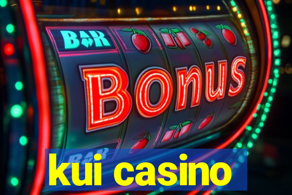 kui casino