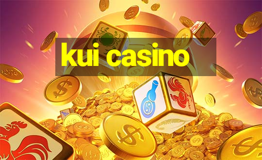 kui casino