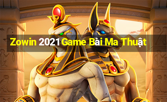 Zowin 2021 Game Bài Ma Thuật