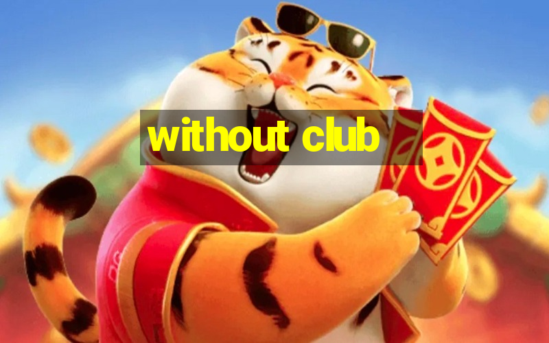 without club