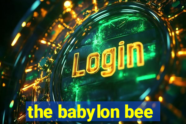 the babylon bee