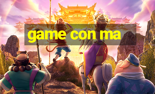 game con ma