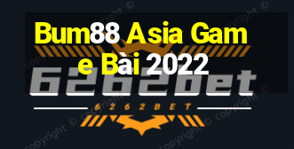 Bum88 Asia Game Bài 2022