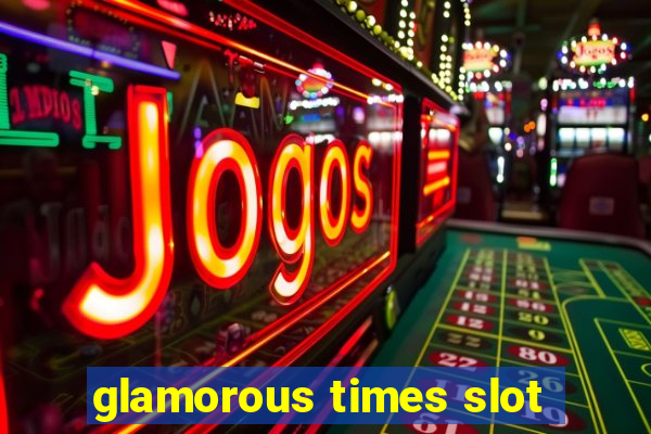 glamorous times slot