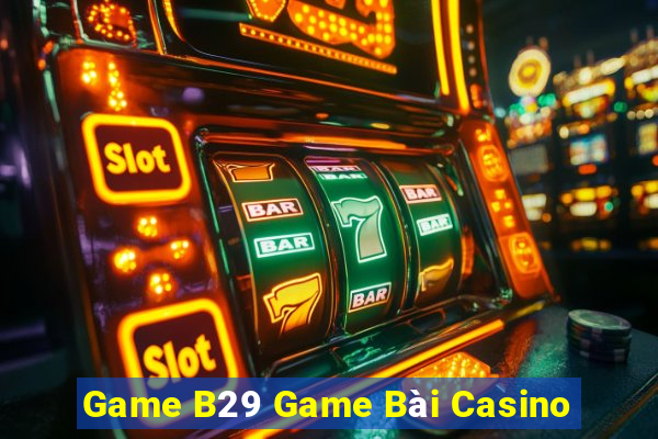 Game B29 Game Bài Casino