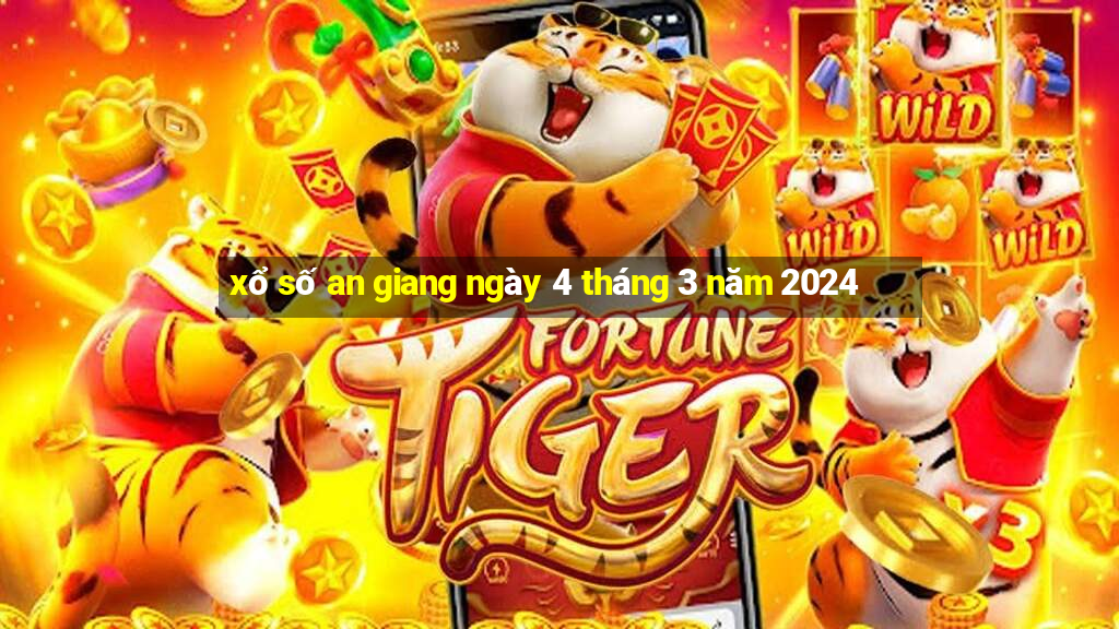 xổ số an giang ngày 4 tháng 3 năm 2024