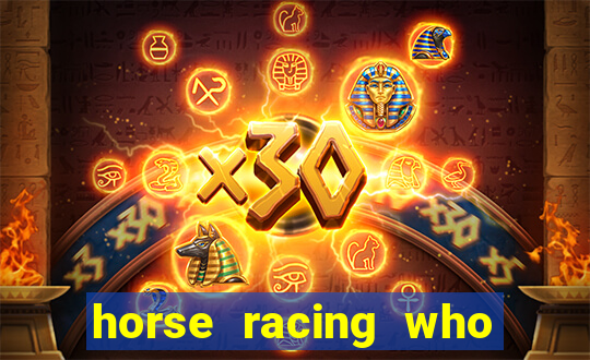 horse racing who to bet on