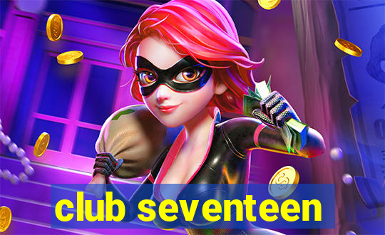 club seventeen