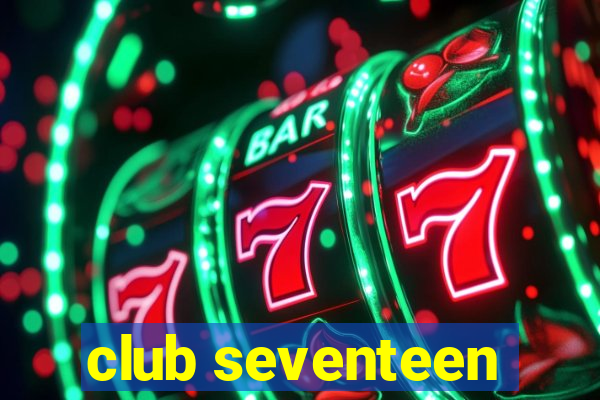 club seventeen