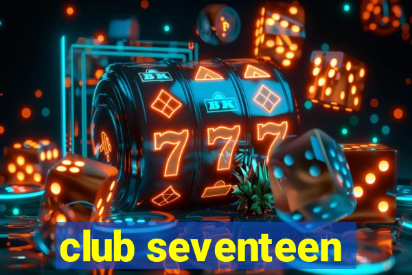 club seventeen