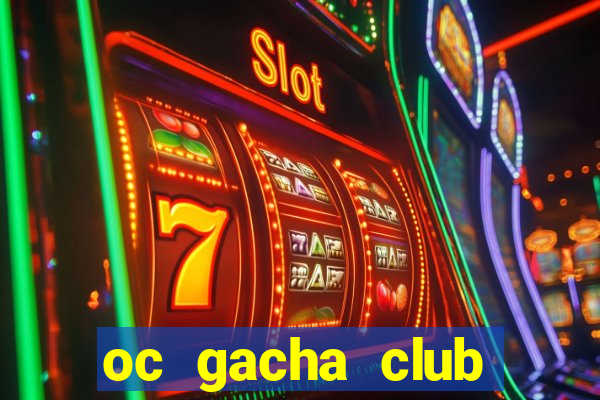 oc gacha club đẹp edit