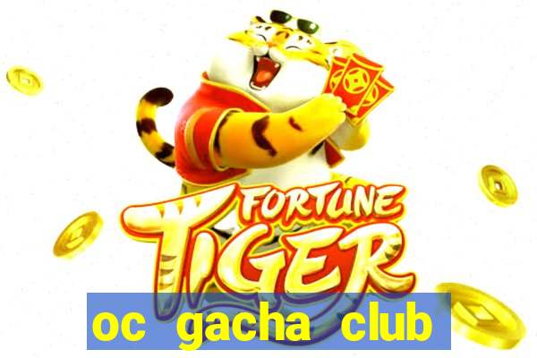 oc gacha club đẹp edit