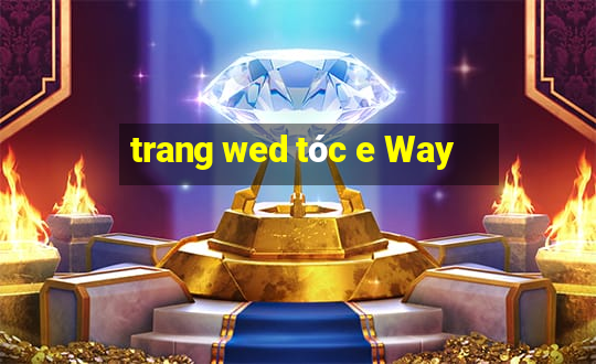 trang wed tóc e Way