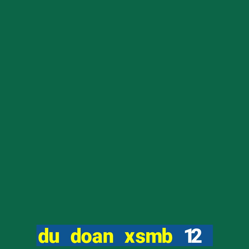 du doan xsmb 12 10 2021