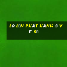 Lô lớn phát hành 3 vé số