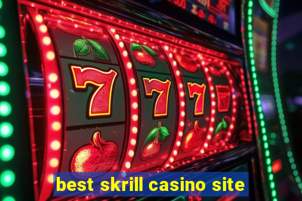 best skrill casino site