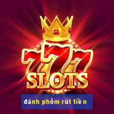 đánh phỏm rút tiền