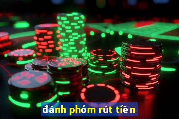 đánh phỏm rút tiền