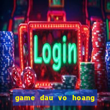 game dau vo hoang phi hong