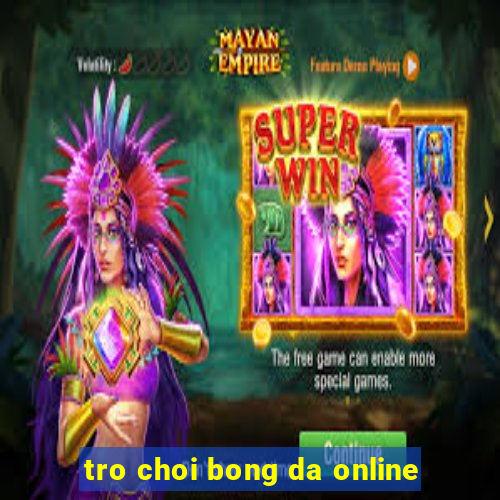 tro choi bong da online