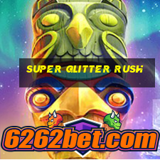 super glitter rush