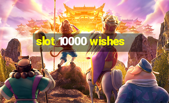 slot 10000 wishes