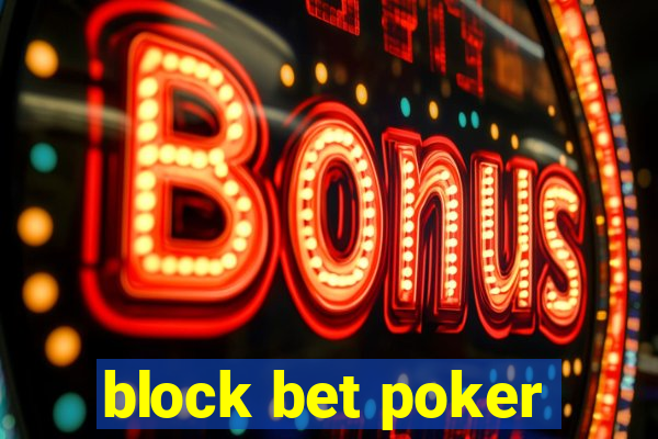 block bet poker