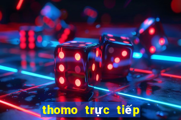 thomo trực tiếp đá gà thomo