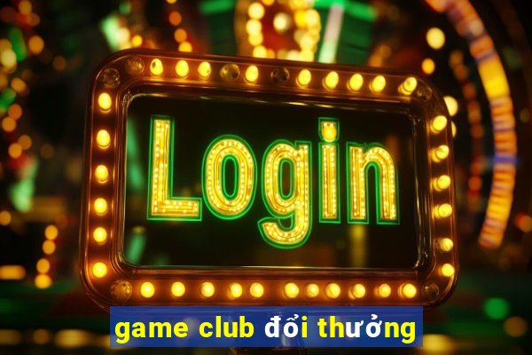 game club đổi thưởng