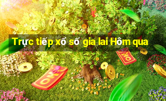 Trực tiếp xổ số gia lai Hôm qua