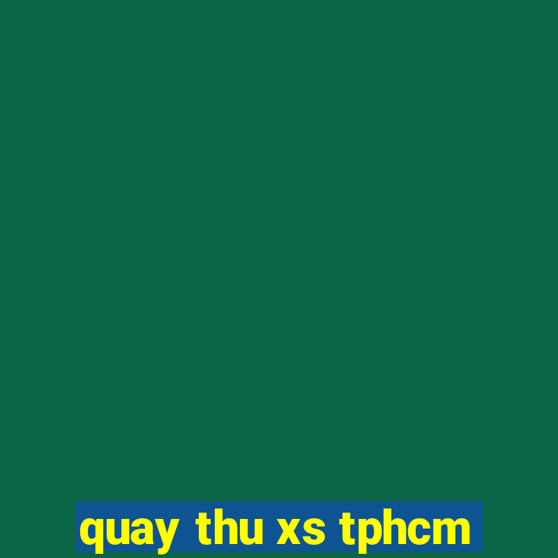 quay thu xs tphcm