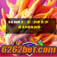 90,000 Xổ số ứng dụng Android