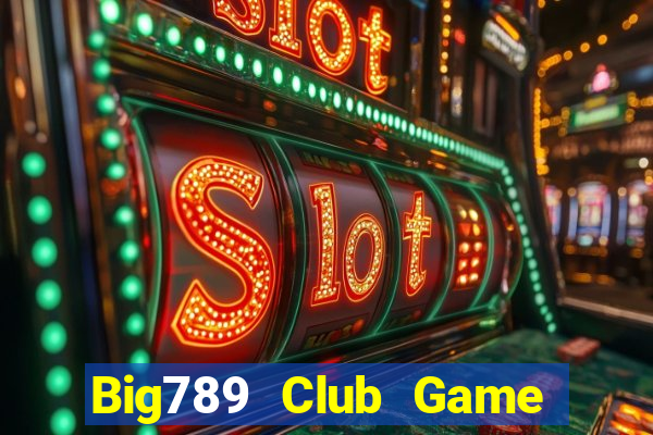 Big789 Club Game Bài 365