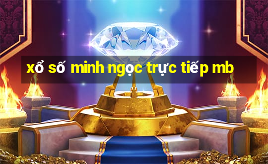 xổ số minh ngọc trực tiếp mb