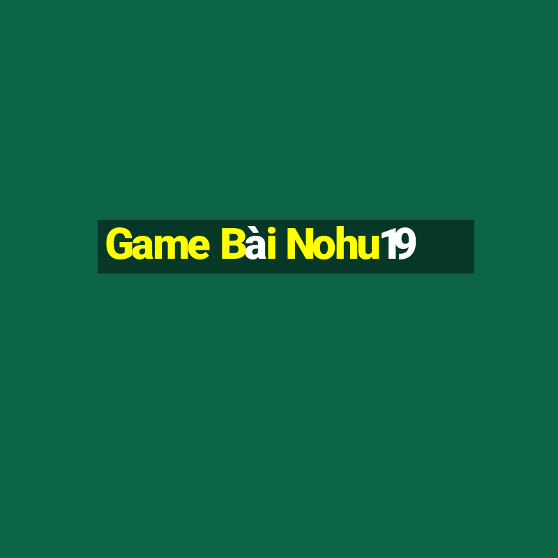 Game Bài Nohu19