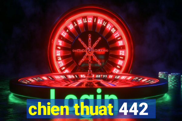 chien thuat 442