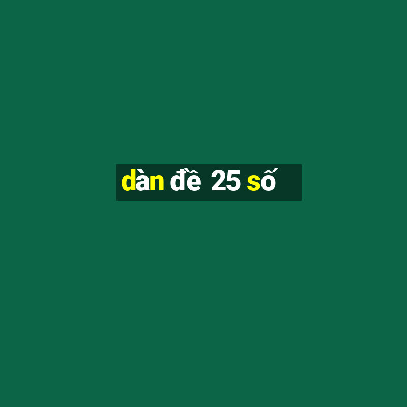 dàn đề 25 số