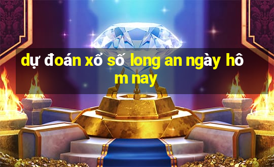 dự đoán xổ số long an ngày hôm nay