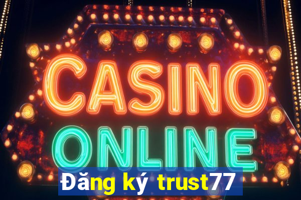 Đăng ký trust77