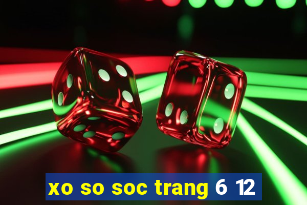 xo so soc trang 6 12