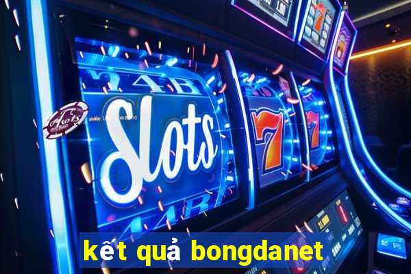 kết quả bongdanet