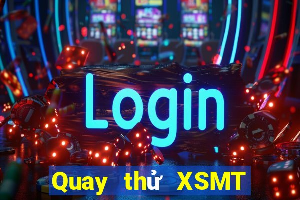 Quay thử XSMT Thứ 7