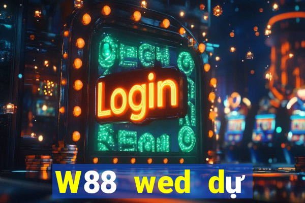 W88 wed dự phòng của đại phát