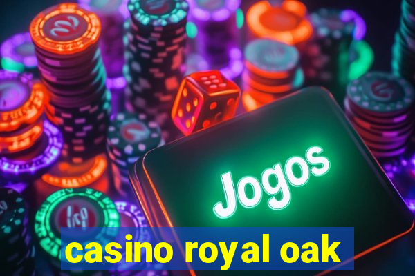 casino royal oak