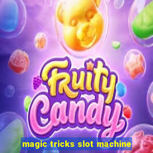 magic tricks slot machine