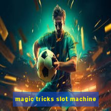 magic tricks slot machine