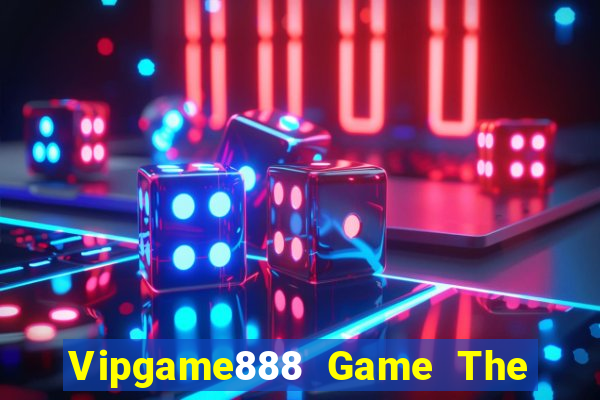 Vipgame888 Game The Bài Hack